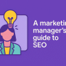 Marketing Manager’s Guide To SEO